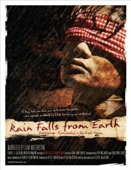 Фильм Rain Falls from Earth: Surviving Cambodia's Darkest Hour.