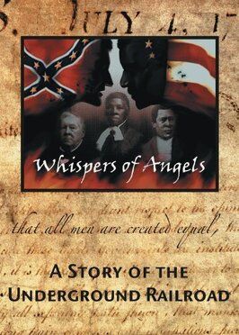 Фильм Whispers of Angels: A Story of the Underground Railroad.