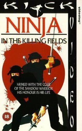 Фильм Ninja in the Killing Fields.