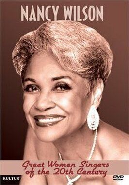 Фильм Great Women Singers of the 20th Century: Nancy Wilson.