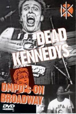 Dead Kennedys: DMPO's on Broadway - лучший фильм в фильмографии DH Peligro