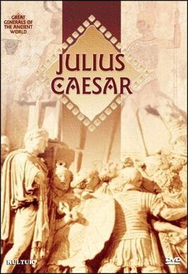 Фильм Great Generals of the Ancient World: Julius Caesar.