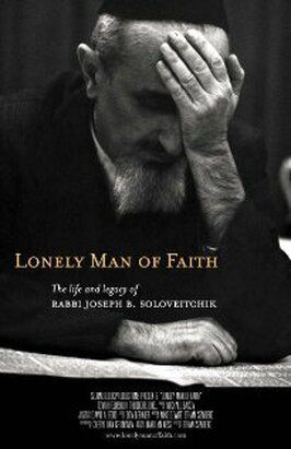 Фильм Lonely Man of Faith: The Life and Legacy of Rabbi Joseph B. Soloveitchik.