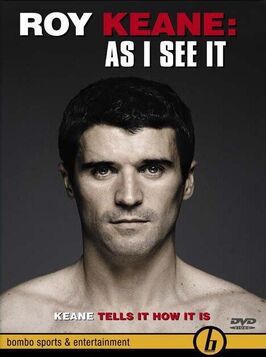 Фильм Roy Keane: As I See It.