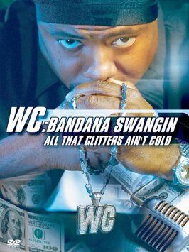 Фильм WC: Bandana Swangin - All That Glitters Ain't Gold.