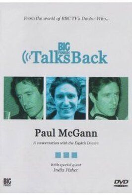 Big Finish Talks Back: Paul McGann - лучший фильм в фильмографии Джон Тейлор