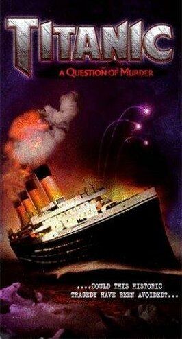 Titanic: A Question of Murder - лучший фильм в фильмографии Алан Рейвенскрофт