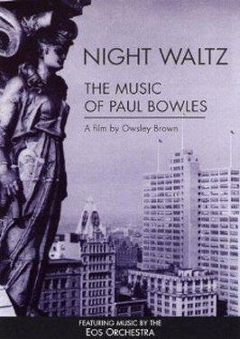 Night Waltz: The Music of Paul Bowles - лучший фильм в фильмографии Оусли Браун