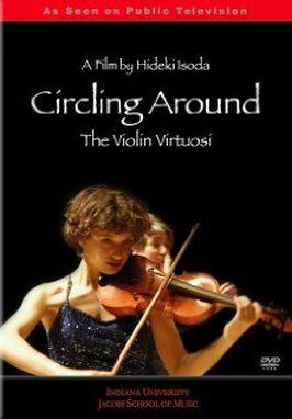 Фильм Circling Around: The Violin Virtuosi.