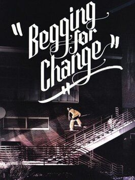 Begging for Change - лучший фильм в фильмографии Роб Каве