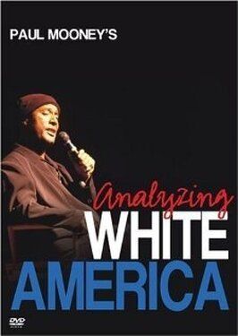 Paul Mooney: Analyzing White America - лучший фильм в фильмографии Мартин С. Джонс