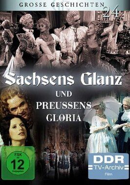 Sachsens Glanz und Preußens Gloria - Aus dem siebenjährigen Krieg - лучший фильм в фильмографии Гельмут Шеллхардт