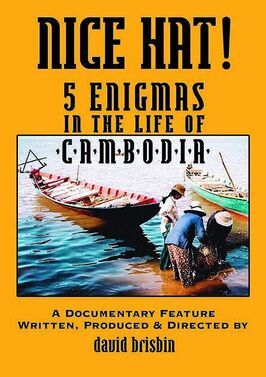 Nice Hat! 5 Enigmas in the Life of Cambodia - лучший фильм в фильмографии Нилс Бенсон