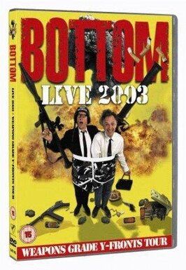 Фильм Bottom Live 2003: Weapons Grade Y-Fronts Tour.