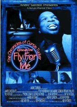 Фильм The Chronicles of Curtis Tucker: Fly for Me Now.