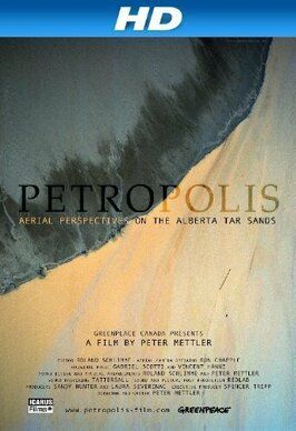 Фильм Petropolis: Aerial Perspectives on the Alberta Tar Sands.