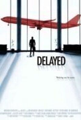 Delayed - лучший фильм в фильмографии Джо Торнтон мл.