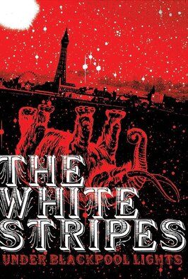 White Stripes: Under Blackpool Lights - лучший фильм в фильмографии Генри Стейн