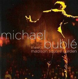 Фильм Michael Bublé Meets Madison Square Garden.