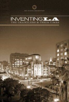 Inventing L.A.: The Chandlers and Their Times из фильмографии Эрл Роуз в главной роли.