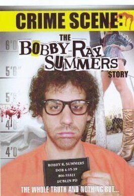 Crime Scene: The Bobby Ray Summers Story - лучший фильм в фильмографии Richard Congelosi