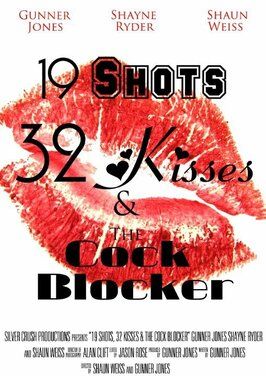 19 Shots 32 Kisses and the Co@K Blocker - лучший фильм в фильмографии Ганнер Джонс