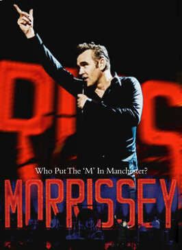 Фильм Morrissey: Who Put the M in Manchester.