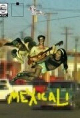 Фильм Mexicali.