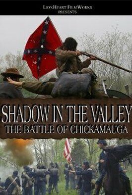 Фильм Shadow in the Valley: The Battle of Chickamauga.