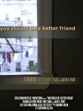 Фильм You Should Be a Better Friend.