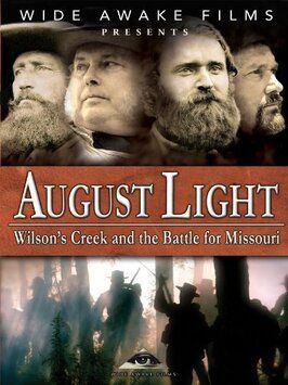 August Light: Wilson's Creek and the Battle for Missouri - лучший фильм в фильмографии Shane Seley