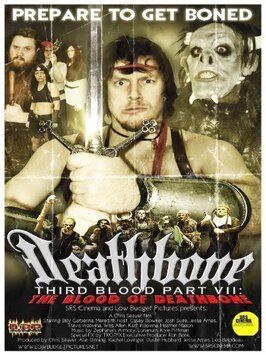 Deathbone, Third Blood Part VII: The Blood of Deathbone - лучший фильм в фильмографии Уэс Аллен