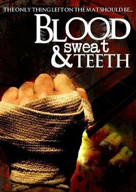 Фильм Blood, Sweat & Teeth.