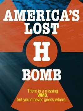 Фильм America's Lost H-Bomb.