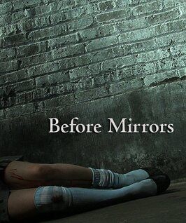 Before Mirrors - лучший фильм в фильмографии Джош Да Силва