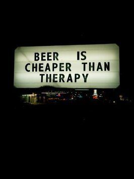 Фильм Beer Is Cheaper Than Therapy.