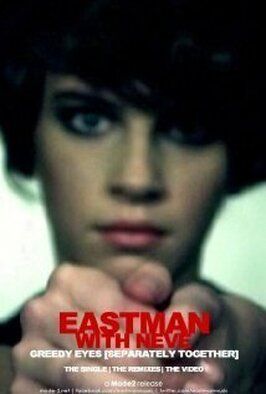 Фильм Eastman Featuring Neve: Greedy Eyes.