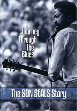 Фильм A Journey Through the Blues: The Son Seals Story.