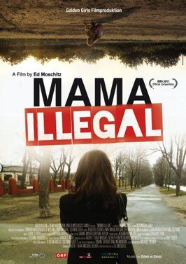 Mama Illegal - лучший фильм в фильмографии Ed Moschitz