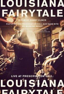 Live at Preservation Hall: Louisiana Fairytale - лучший фильм в фильмографии Грант Джеймс