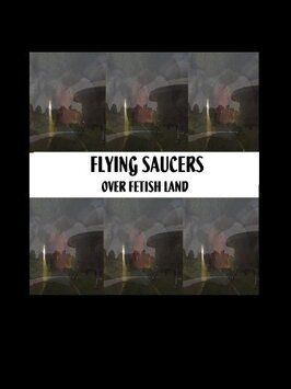 Фильм Flying Saucers Over Fetishland.