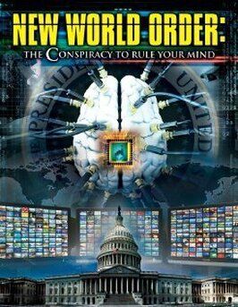 Фильм New World Order: The Conspiracy to Rule Your Mind.