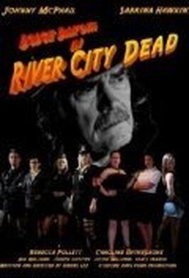 Фильм River City Dead.