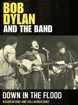 Down in the Flood: Bob Dylan, the Band & the Basement Tapes из фильмографии Боб Дилан в главной роли.