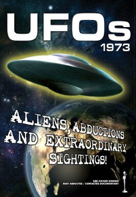 Фильм UFOs 1973: Aliens, Abductions and Extraordinary Sightings.