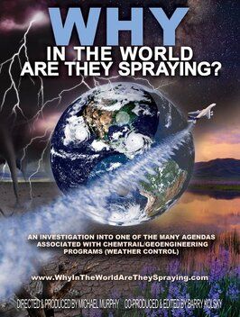 WHY in the World Are They Spraying? - лучший фильм в фильмографии Barry Kolsky