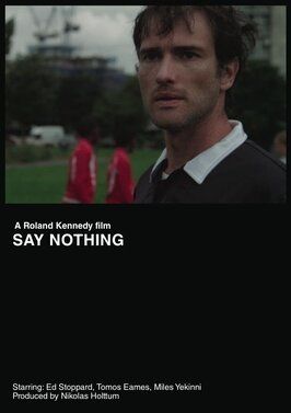 Say Nothing - лучший фильм в фильмографии Roland Kennedy