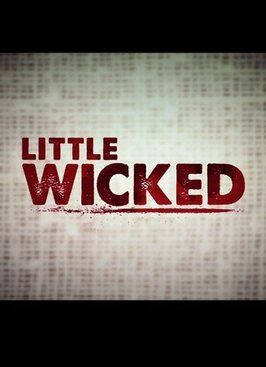 Little Wicked - лучший фильм в фильмографии Гарретт Ричмонд