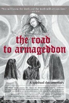 Фильм The Road to Armageddon: A Spiritual Documentary.