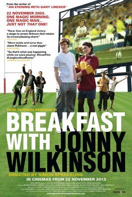 Breakfast with Jonny Wilkinson - лучший фильм в фильмографии Джордж Маккэй